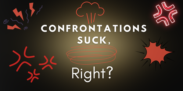 Confrontations Suck, Right?